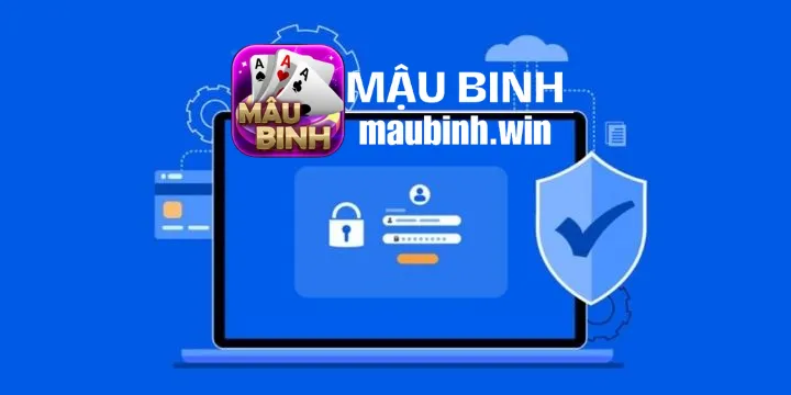 Chính sách bảo mật maubinh.win an toàn tuyệt đối 