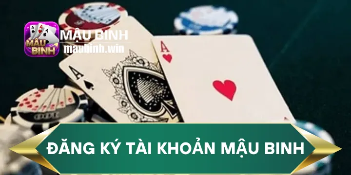 Đăng ký tài khoản mậu binh – Hướng dẫn chi tiết cho người mới