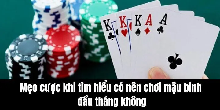 Mẹo không cần bận tâm có nên chơi mậu binh đầu tháng không